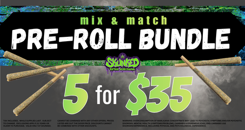 5 Joints For $35 Every Day at Skunked!